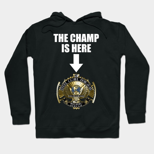 The Champ is Here Hoodie by 3CountThursday